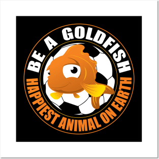 Be a Goldfish Posters and Art